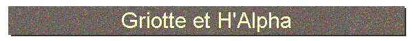 Griotte et H'Alpha